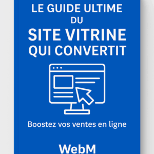 Le Guide Ultime du Site Vitrine qui Convertit